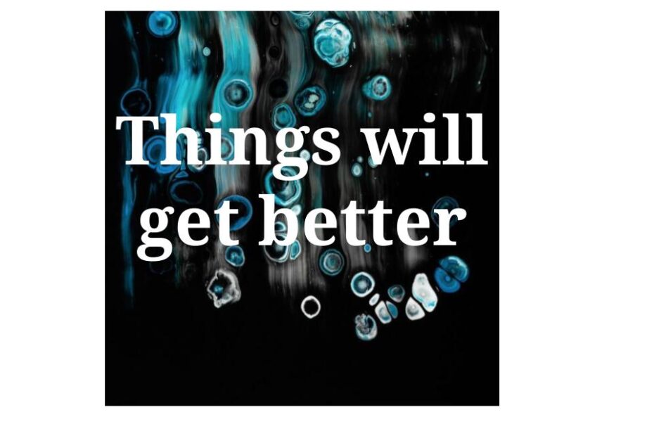 Things will get better