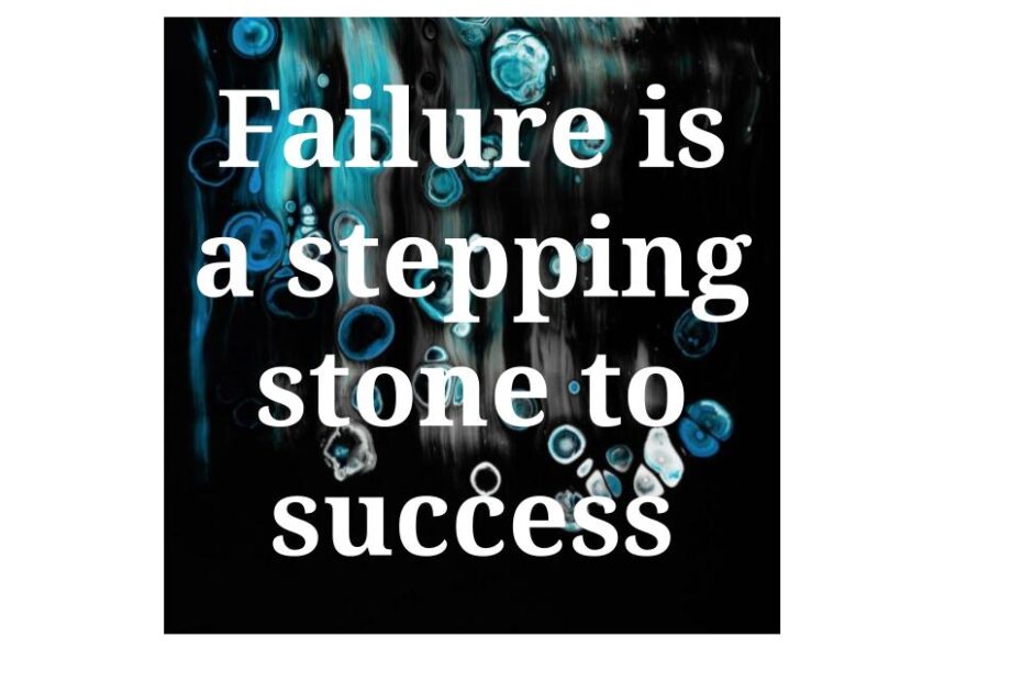 Failure is a stepping stone to success