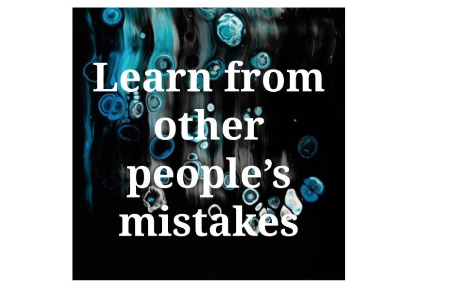 Learn from other people's mistakes