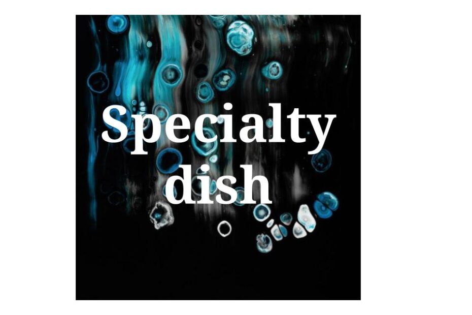 specialty dish