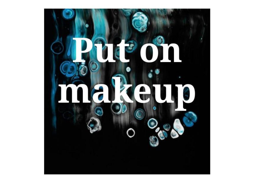 Put on make up